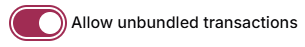 Use the “Allow unbundled transactions” option