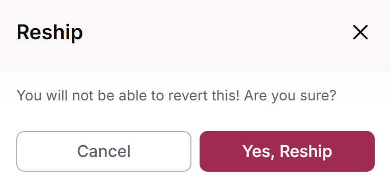 Reship confirmation with the Yes, Reship button